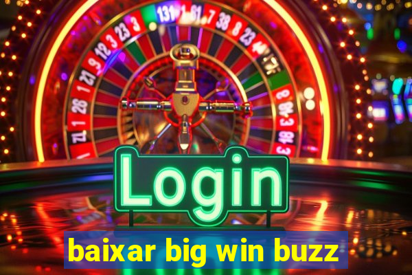 baixar big win buzz